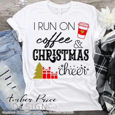 I run on coffee and Christmas cheer SVG, Christmas SVG, Festive Christmas SVG, Cute Holiday SVG for Cricut designs DIY winter shirt craft, DIY silhouette projects vector files for home decor. Sign Stencil SVGs for Silhouette SVG SVG Files for Cricut Project Ideas Simply Crafty SVG Bundles Vector | Amber Price Design