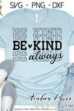 Be kind always SVG kindness SVG stacked be kind SVG, PNG, DXF, Christian SVGs