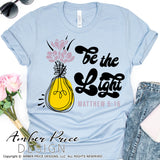 Be the light SVG PNG DXF Matthew 5:16 svg