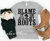 Blame it all on my roots SVG, PNG, DXF, rodeo svg, cowgirl svg, cowboy svg, Country girl svg, design, cut file vector, cricut, silhouette craft