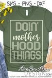 doin mother hood things svg png dxf