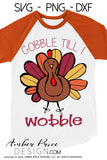 Gobble till I wobble SVG, cute kid's boy's Thanksgiving SVG. Turkey clipart svg design cut file for cricut, silhouette, PNG. Cute fall themed DXF also included. Unique sublimation PNG file. Cricut SVG Silhouette SVG Files for Cricut Project Ideas Simply Crafty SVG Bundles Design Bundles, Vectors | amberpricedesign.com