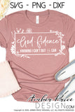 Godfidence SVG, Floral god-fidence SVG, Knowing I can't but HE can SVG, PNG, DXF Chrisitian SVGs for cricut, cute Christian SVGs, hand lettered scripture design, bible verses decor, sign stencil DIY Cricut svg, Silhouette Dxf, floral frame svg