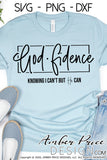 Godfidence SVG god-fidence SVG, Knowing I can't but HE can SVG, PNG, DXF Chrisitian SVGs for cricut, cute Christian SVGs, hand lettered scripture design, bible verses decor, sign stencil DIY Cricut svg, Silhouette Dxf