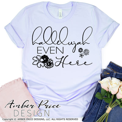 Hallelujah even here SVG PNG DXF Christian SVG, cricut crafts, cut file, vector, silhouette, hallelujah svg, wildflower svg, flower svg