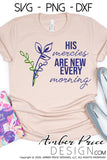 His mercies are new every morning SVG Christian SVGs hand lettered scripture svg design bible verses svg laurel DIY Cricut svg Silhouette Dxf, PNG, cut file for cricut silhouette
