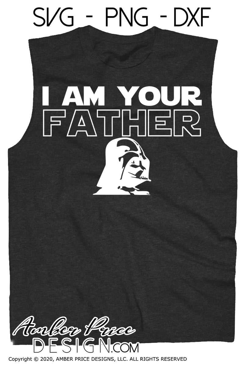 I am your Father SVG PNG DXF | Darth Vader SVG | Amber Price Design