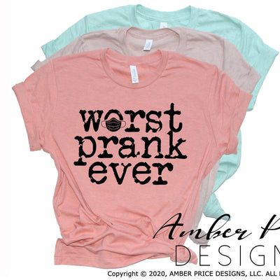 Covid SVG Worst Prank Ever SVG PNG DXF corona virus April fools svg