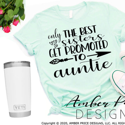 Only the best sisters get promoted to auntie svg png dxf