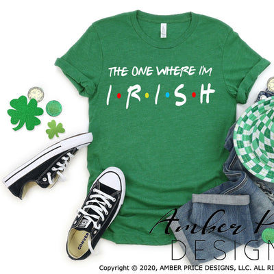 The one where I'm Irish svg png dxf