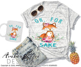 Oh for fox sake PNG Sublimation Screen Print File
