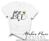 Let it Bee SVG, cute bumble Bee SVG, let it be SVG, beetles quote svg, shirt mug tumbler design, Cricut cut file, silhouette cut file, cute vegan svgs, amber price design, PNG, DXF