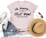Oh honey I am that mom SVG PNG DXF Sorry Not Sorry