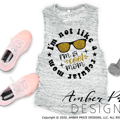 I'm not like a regular mom, I'm a cool mom svg png dxf