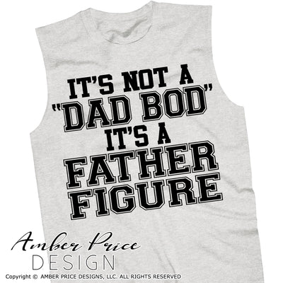 It's not a dad bod it's a father figure svg png dxf funny Dad svgs father's day svg cut file for cricut vector amber price design