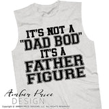 It's not a dad bod it's a father figure svg png dxf funny Dad svgs father's day svg cut file for cricut vector amber price design
