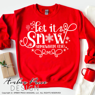 Let it snow somewhere else SVG, Funny Christmas SVG, Sarcastic Winter SVG, DIY Christmas ornament craft SVGs, I hate snow SVG unique winter shirt craft, DIY silhouette projects vector files for home decor. SVG Silhouette SVG SVG Files for Cricut Project Ideas Simply Crafty SVG Bundles Vector | Amber Price Design 