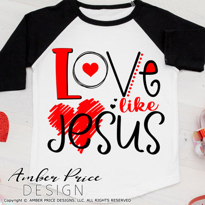 Love like Jesus SVG, PNG, DXF, Valentine's Day SVG, boy's girl's kids adult, christian svg, valentines day shirt svg, design cut file, clipart, layered digital download, Cricut, silhouette, heart svg