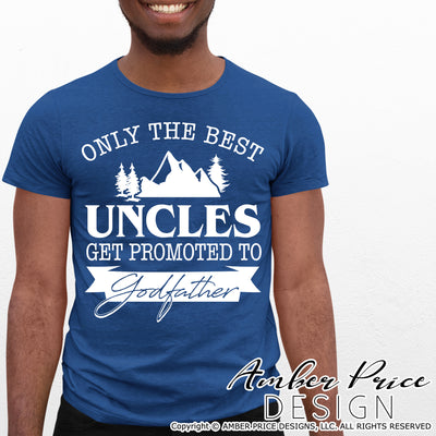Only the best uncles get promoted to Godfather SVG, Uncle Godfather SVG Uncle promoted to God Father SVG PNG DXF