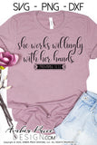 She works willingly with her hands SVG Proverbs 31 svg, png, dxf, bible verse svg, hand lettered svg, christian svg, design cut file for Cricut, silhouette, cute bible verse svg, scripture svg, crafter gifts DIY
