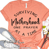 Surviving motherhood one prayer at a time SVG PNG DXF