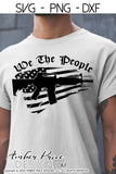 We the People SVG 2nd Amendment SVG Gun Rights SVG AR-15 SVG PNG DXF for cricut2nd Amendment SVG, We the People SVG, Gun Rights SVG,  AR-15 SVG, Cricut SVG, Silhouette SVG. Second Amendment SVG, Second Amendment Flag SVG, We the People Flag SVG, SVG Files for Cricut, Cricut Projects, Cricut Project Ideas, Simply Crafty SVG, SVG Bundles for Cricut, SVG Design Bundles, Vectors | Amber Price Design