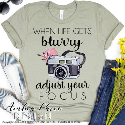 When life gets blurry adjust your focus PNG sublimation file, Photographer PNG, Photography PNG, floral camera png, vintage camera png, screen print, printable art, print then cut file, digital download, watercolor