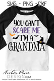 Grandma Halloween SVG, You can't scare me, I'm a Grandma SVG, Grandmother Halloween SVG PNG DXF, Cute funny DIY Halloween shirt SVG. Cut file for cricut, silhouette, cute Women's Halloween Shirt Vector for Fall and Autumn. Fall shirt SVG DXF PNG versions included. EPS by request Sublimation file From Amber Price Design