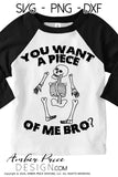 You want a piece of me bro svg, Funny Kid's Halloween SVG, skeleton SVG, Boy's Halloween SVG cut file for cricut, silhouette, Halloween shirt SVG, PNG, DXF. Halloween Shirt Vector for Fall and Autumn. Fall shirt DXF PNG version also included. EPS by request. Cute and Unique sublimation PNG file. From Amber Price Design