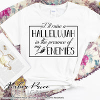 I'll raise a hallelujah in the presence of my enemies SVG, PNG, DXF, Christian SVG, hand lettered scripture svg, Bible verse svgs, christian shirt designs, cut file for Cricut silhouette, sublimation, screen print, digital download, amber price design