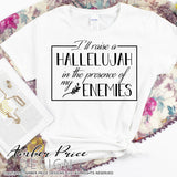 I'll raise a hallelujah in the presence of my enemies SVG, PNG, DXF, Christian SVG, hand lettered scripture svg, Bible verse svgs, christian shirt designs, cut file for Cricut silhouette, sublimation, screen print, digital download, amber price design