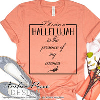 I'll Raise a hallelujah in the presence of my enemies SVG, PNG, DXF, hand lettered svg, scripture svg, bible verse svg, christian svg, diy shirt design, cut file, Cricut, silhouette
