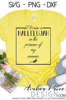 I'll Raise a hallelujah in the presence of my enemies SVG, PNG, DXF, hand lettered svg, scripture svg, bible verse svg, christian svg, diy shirt design, cut file, Cricut, silhouette