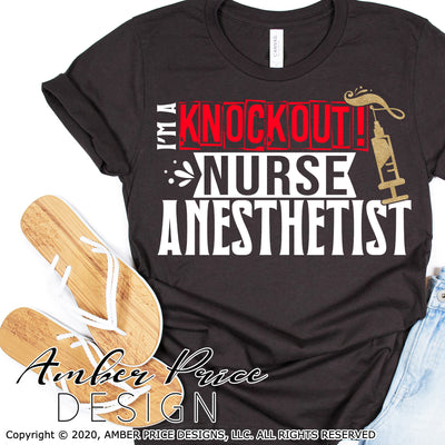 I'm a knockout nurse anesthetist SVG PNG DXF