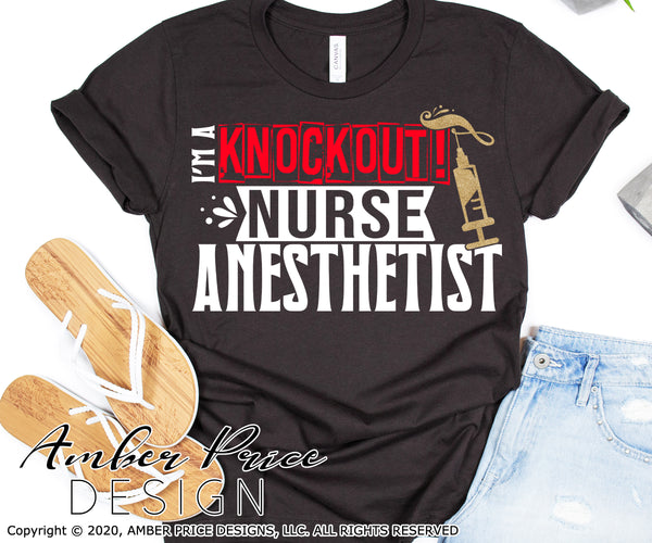 I'm a knockout nurse anesthetist SVG PNG DXF