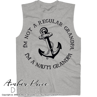 I'm not a regular grandpa I'm a nauti grandpa svg png dxf lake boating svg, nauti svg, nautical svg, father's day svg, navy svg, amber price design, cut file for cricut