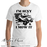 I'm sexy and I mow it SVG, Zero turn mower svg, Dad Lawn SVG, Mowing SVG, Lawn care svg, Grass svg, png, dxf, Father's day SVGs