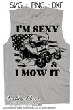 I'm sexy and I mow it SVG, Zero turn mower svg, Dad Lawn SVG, Mowing SVG, Lawn care svg, Grass svg, png, dxf, Father's day SVGs