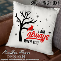 I am always with you SVG cardinal svg, png, dxf, remembrance svg, bereavement svg, encouragement after loss svg, winter loved one in heaven svg, cut file vector for cricut, silhouette, diy gift