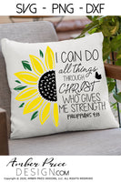 I can do all things through Christ SVG, PNG, DXF, Philippians 4:13 SVG, I can do all things through Christ who gives me strength SVG, sunflower svg, bible verse svg christian svgs, scripture svg, sunflower christian svg, clipart, amber price design