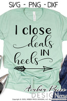 I close deals in heels SVG, Realtor SVG, Realty SVG, Real Estate Agent SVG, PNG, DXF, Cut file for cricut