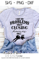 I got 99 problems but closing homes ain't one SVG Funny Realtor SVG PNG DXF Realtor desgin
