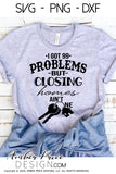I got 99 problems but closing homes ain't one SVG Funny Realtor SVG PNG DXF Realtor desgin