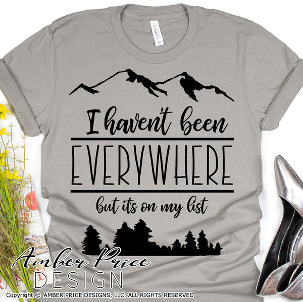 I haven't been everywhere but It's on my list SVG, Mountains SVG, Travel SVG, PNG, DXF