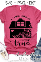 I make dreams come true SVG, Floral House SVG clipart, Real Estate Agent PNG DXF for realtors