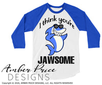 I think you're Jawsome SVG Boy's shark svg clipart cute kid toddler girl's shark sunglasses svg png dxf kids shirt design cut file cricut silhouette