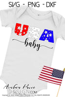 USA Baby SVG, Kid's 4th of July SVG, PNG DXF Baby's first 4th of July SVG, Patriotic SVG, America SVG, independence day svg, amber price design