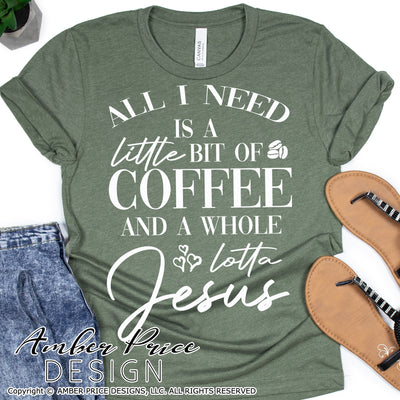 All I need is a little bit of Coffee and a whole lot of Jesus SVG PNG DXF Christian SVG, cricut crafts, cut file, vector, silhouette