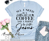 All I need is a little bit of coffee and a whole lot of Jesus svg png dxf Christian svgs