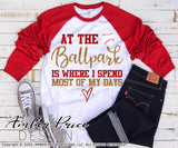 At the ballpark is where I spend most of my days svg png dxf Baseball svg, baseball shirt cut file, cricut, silhouette, amber price design